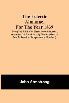 The Eclectic Almanac, for the Year 1839: ... Number I: Yr.1839, no.1