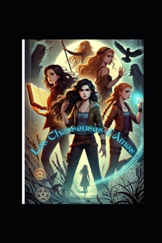 Les chasseuses d'Âmes: Tome 1 (French Edition)