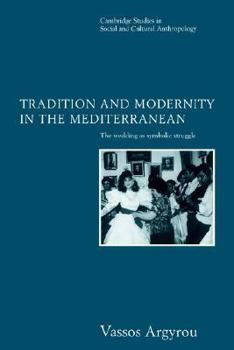 Paperback Tradition and Modernity in the Mediterranean: The Wedding as Symbolic Struggle Book
