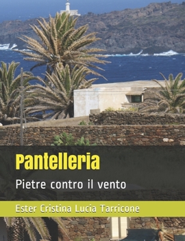 Paperback Pantelleria: Pietre contro il vento [Italian] Book