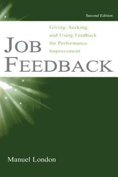 Paperback Job Feedback: Giving, Seeking, and Using Feedback for Performance Improvement Book