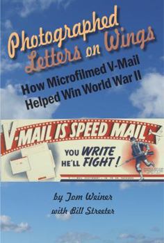 Perfect Paperback Photographed Letters on Wings: How Microfilmed V-Mail Helped Win World War II Book