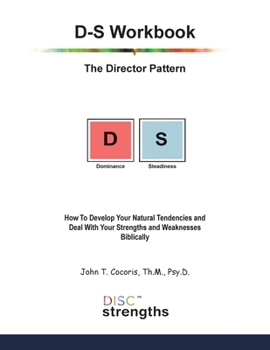 Paperback D-S Workbook: The Director Pattern: How To Develop Your Natural Tendencies and Deal With Your Strengths and Weaknesses Biblically Book