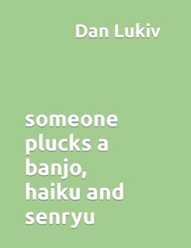 Paperback someone plucks a banjo, haiku and senryu Book