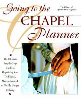 Mass Market Paperback Going to the Chapel Planner: The Ultimate Step-By-Step Guide to Organizing Your Traditional, African-Inspired, or Totally Unique Wedding Book