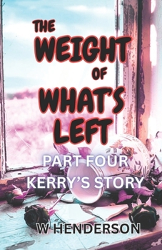 Paperback The Weight Of What's Left: Kerry's Story Book