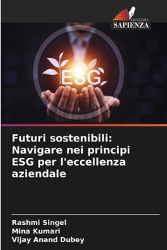 Paperback Futuri sostenibili: Navigare nei principi ESG per l'eccellenza aziendale [Italian] Book