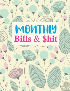 Paperback Monthly Bills & $hit: Trendy Monthly Bill Planner With Income List, Weekly Expense Tracker, Bill Planner, Financial Planning Journal Expense Book