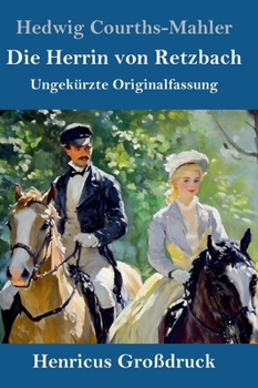 Die Herrin von Retzbach (Großdruck): Ungekürzte Originalfassung (German Edition)