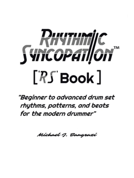 Paperback Rhythmic Syncopation: "Beginner to Advanced Drum Set Rhythms, Patterns, and Beats for the Modern Drummer." Book