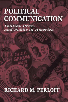 Paperback Political Communication: Politics, Press, and Public in America Book