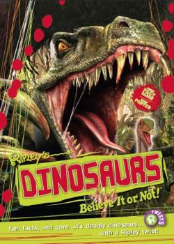 Ripley Twists: Dinosaurs: Fun, Facts, and Deadly Dinosaurs… - Book  of the Ripley's Believe It or Not