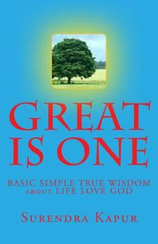 Paperback GREAT is ONE: BASIC SIMPLE TRUE WISDOM about LIFE LOVE GOD Book