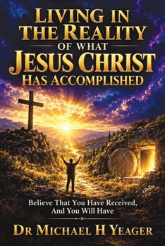Living in the Reality of What Jesus Christ Has Accomplished