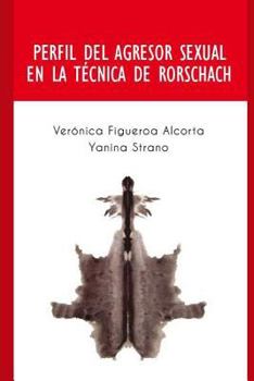 Paperback Perfil del Agresor Sexual en la Tecnica de Rorschach: Perfil de las personas que cometen el delito de abuso sexual. [Spanish] Book
