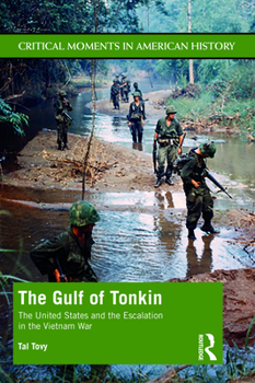 Paperback The Gulf of Tonkin: The United States and the Escalation in the Vietnam War Book