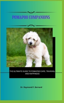 Paperback Pomapoo Companions: The Ultimate Guide to Pomapoo Care, Training, and Happiness Book