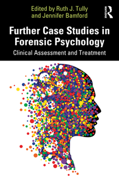Paperback Further Case Studies in Forensic Psychology: Clinical Assessment and Treatment Book