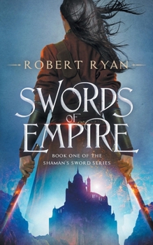 Swords of Empire - Book #1 of the Shaman's Sword