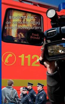 Paperback Blaulicht live: der verrückte Alltag eines Polizeireporters [German] Book