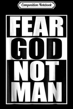 Paperback Composition Notebook: Fear God Not Man Cool Christian Funny Gift Men Journal/Notebook Blank Lined Ruled 6x9 100 Pages Book