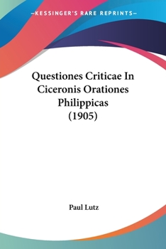 Paperback Questiones Criticae In Ciceronis Orationes Philippicas (1905) Book