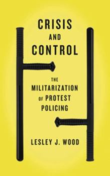 Paperback Crisis and Control: The Militarization of Protest Policing Book