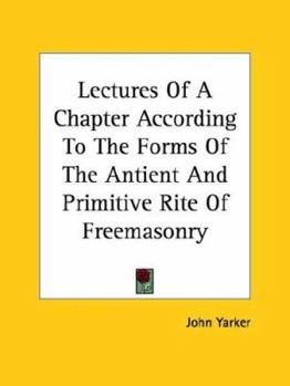 Paperback Lectures Of A Chapter According To The Forms Of The Antient And Primitive Rite Of Freemasonry Book