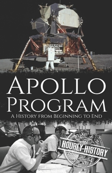 Paperback Apollo Program: A History from Beginning to End Book