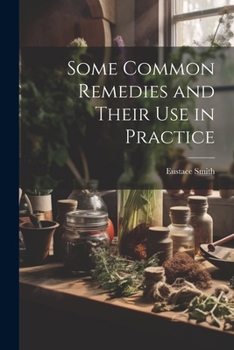 Paperback Some Common Remedies and Their Use in Practice Book