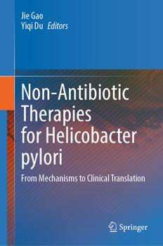 Non-Antibiotic Therapies for Helicobacter pylori: From Mechanisms to Clinical Translation