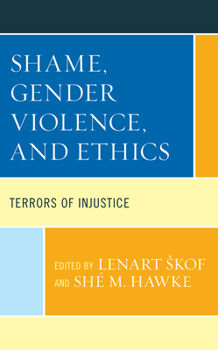 Paperback Shame, Gender Violence, and Ethics: Terrors of Injustice Book