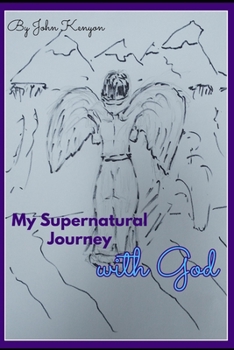 Paperback My Supernatural Journey with God Book