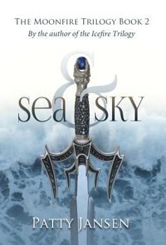 Sea & Sky - Book #2 of the Moonfire Trilogy