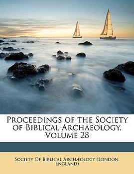 Paperback Proceedings of the Society of Biblical Archaeology, Volume 28 Book
