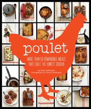 Hardcover Poulet: More Than 50 Remarkable Recipes That Exalt the Honest Chicken Book