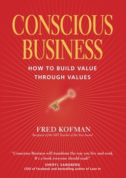 Paperback Conscious Business: How to Build Value Through Values Book