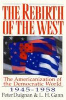 Paperback The Rebirth of the West: The Americanization of the Democratic World, 1945-1958 Book