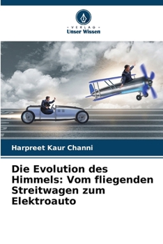 Die Evolution des Himmels: Vom fliegenden Streitwagen zum Elektroauto (German Edition)
