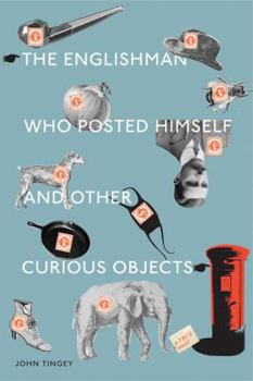 Hardcover The Englishman Who Posted Himself and Other Curious Objects Book