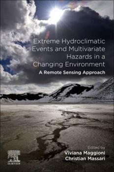 Paperback Extreme Hydroclimatic Events and Multivariate Hazards in a Changing Environment: A Remote Sensing Approach Book