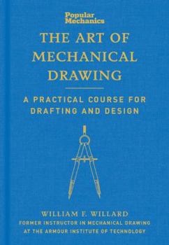 Hardcover Popular Mechanics The Art of Mechanical Drawing: A Practical Course for Drafting and Design Book