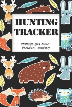 Paperback Hunting Log Book Records Journal: Hunting Tracker Hunting Forest Hunter Huntsman Wild Deer Bear Fox Book
