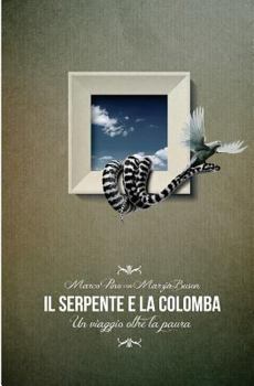 Paperback Il serpente e la colomba: Un viaggio oltre la paura [Italian] Book