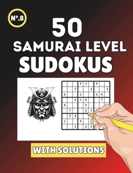 Samurai Sudoku: 50 Epic Challenges for Masters of Sudoku (Sudokus: Different Levels of Difficulty)