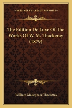 The Edition De Luxe Of The Works Of W. M. Thackeray