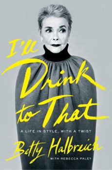 Hardcover I'll Drink to That: A Life in Style, with a Twist Book