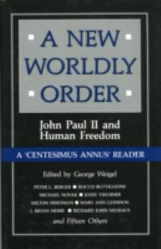 Hardcover A New Worldly Order: John Paul II and Human Freedom Book