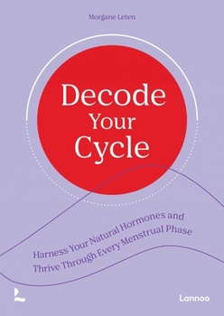 Paperback Decode Your Cycle: Harness Your Natural Hormones and Thrive Through Every Menstrual Phase Book