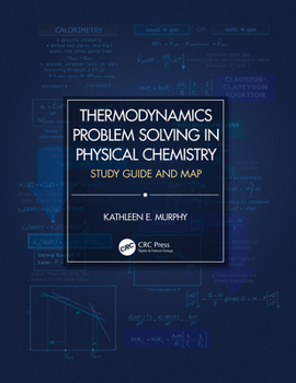 Hardcover Thermodynamics Problem Solving in Physical Chemistry: Study Guide and Map Book